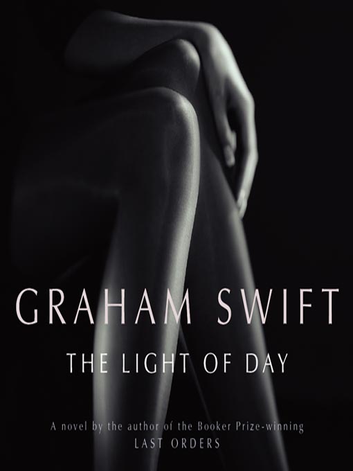 Title details for Light of Day by Graham Swift - Available